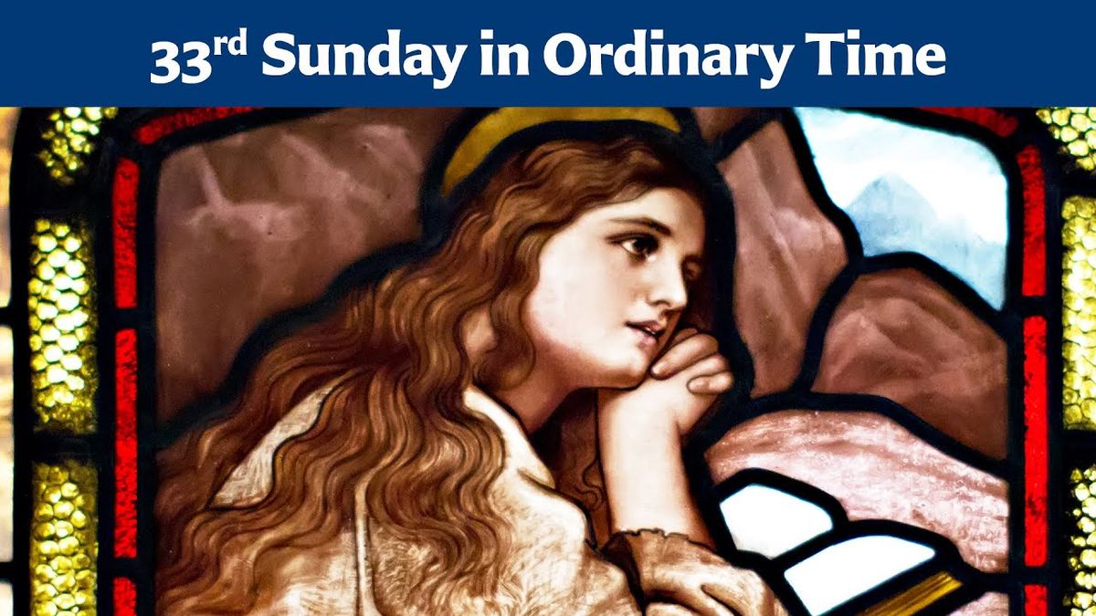 THIRTY-THIRD SUNDAY IN ORDINARY TIME VIGIL