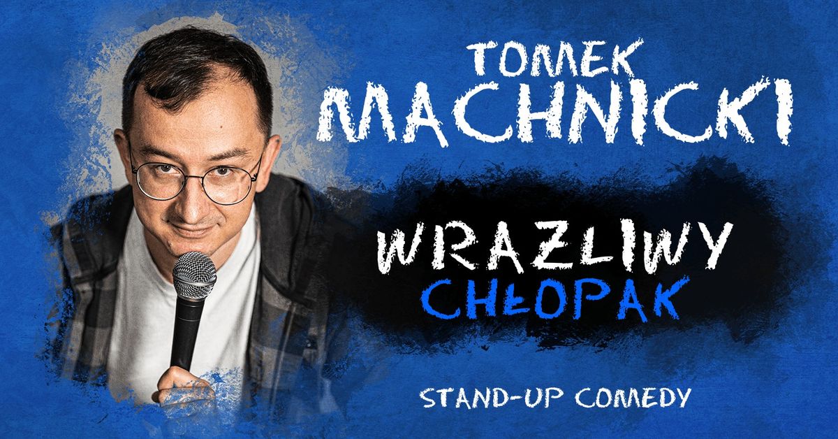 \u0141\u00f3d\u017a | Tomek Machnicki stand up "Wra\u017cliwy Ch\u0142opak"