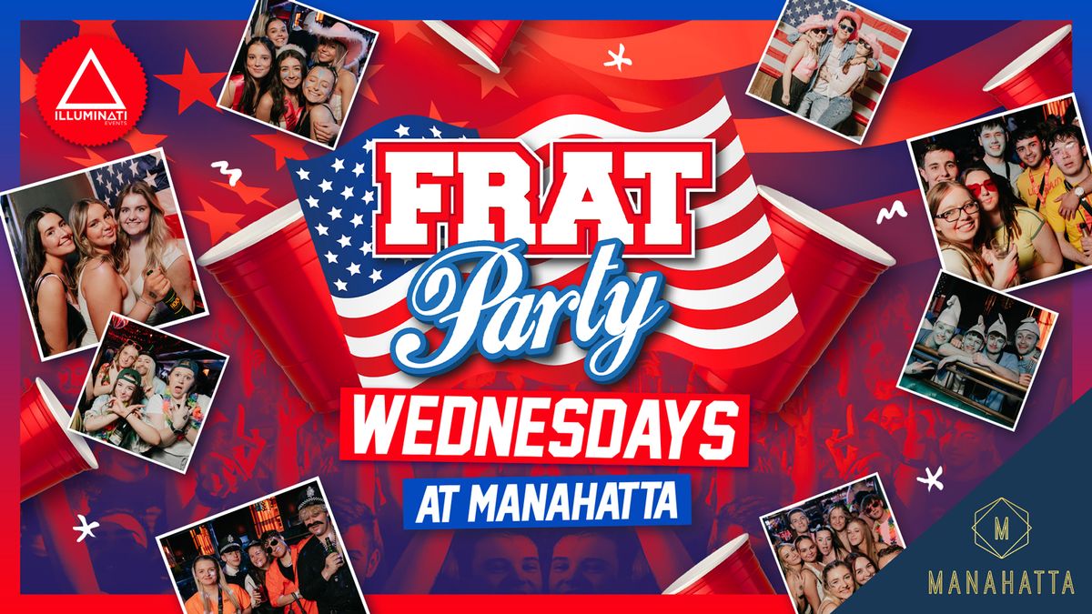 Official Frat Wednesdays @ Manahatta \ud83c\uddfa\ud83c\uddf8 