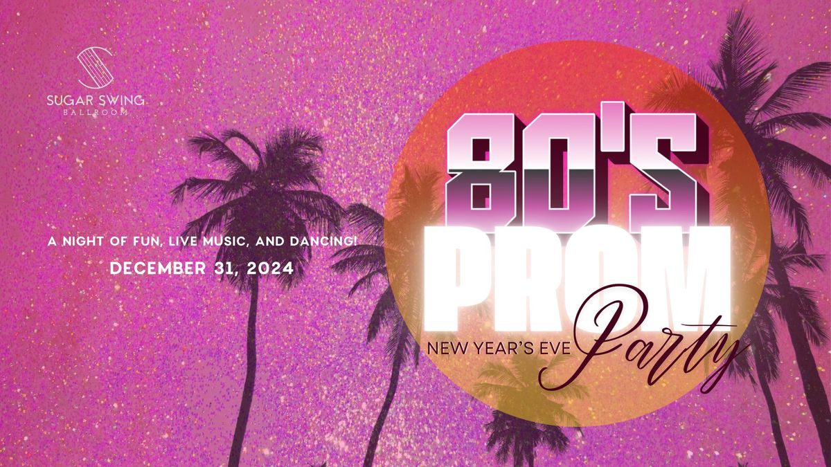 80's Prom! A New Year's Eve Party