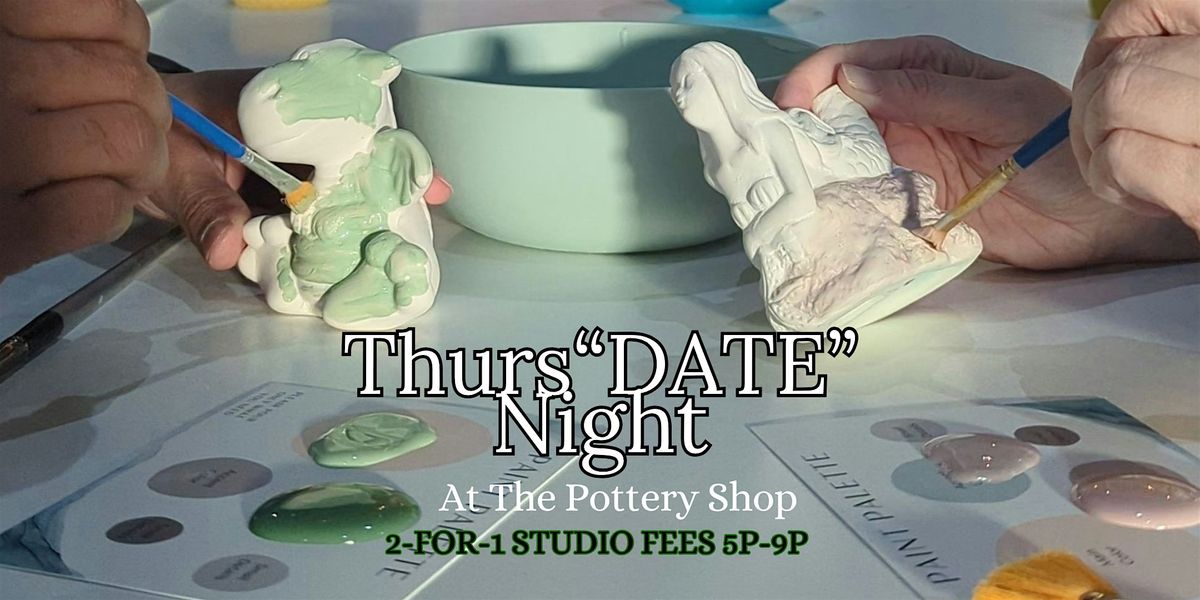 Thurs"DATE" Night Fun at The Pottery Shop!
