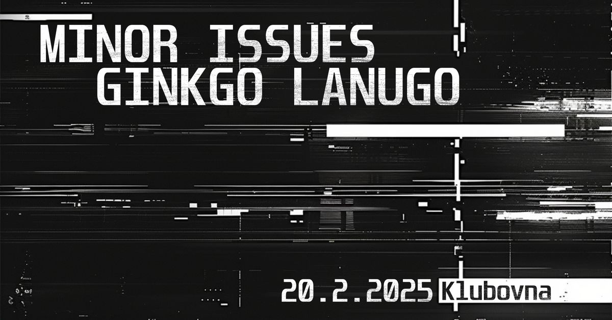 Koncert Minor Issues & Ginkgo Lanugo