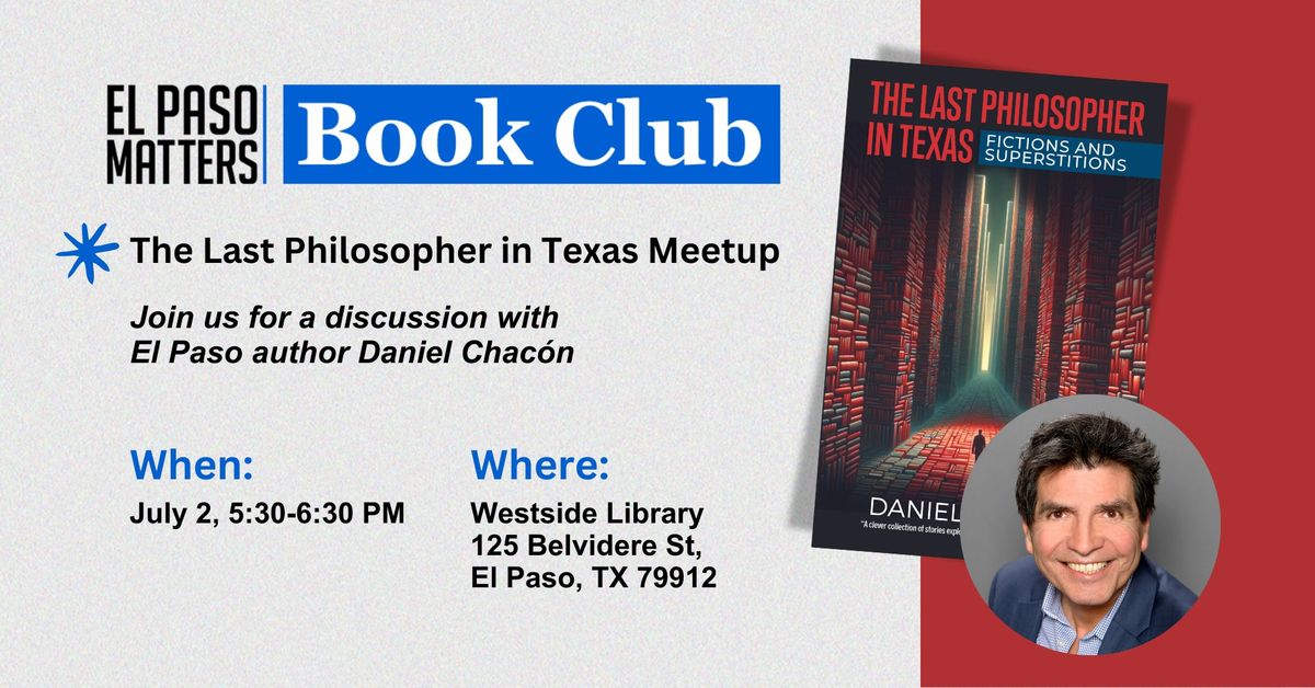 El Paso Matters Book Club Meetup: The Last Philosopher in Texas