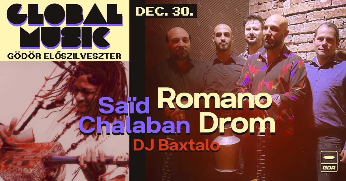 GLOBAL MUSIC EL\u0150SZILVESZTER: Sa\u00efd Chalaban \u2768MA\/HU\u2769 \u25c9 Romano Drom \u25c9 DJ Baxtalo