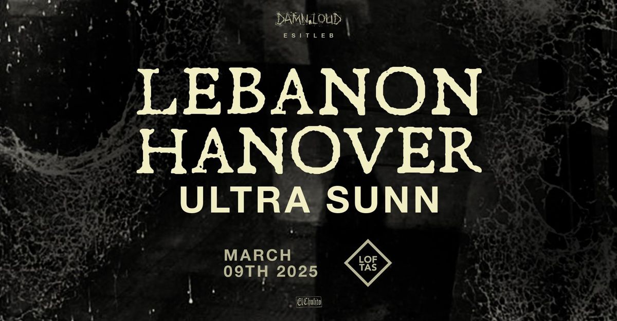 Lebanon Hanover (UK\/CH), ULTRA SUNN (BE) \u2022 09.03 \u2022 Loftas