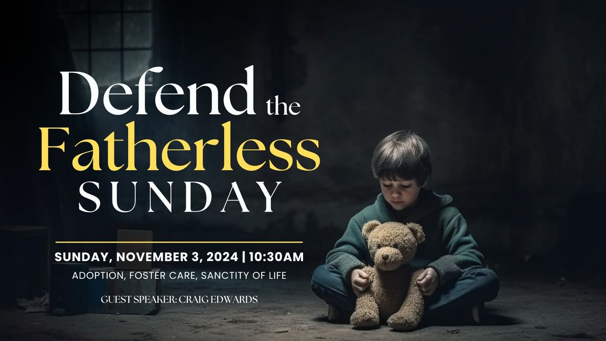 Defend the Fatherless Sunday