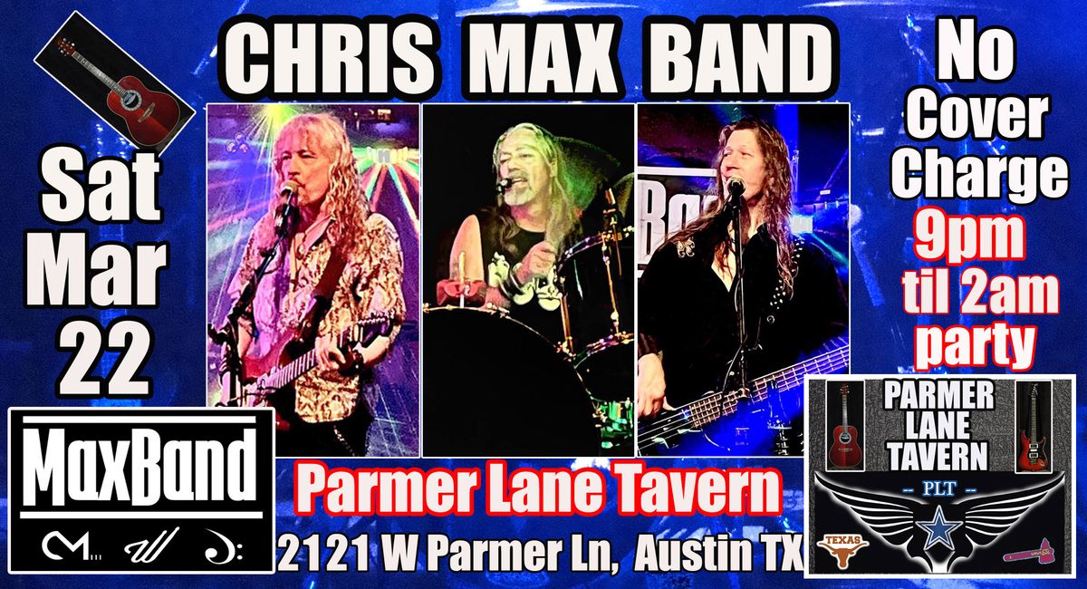 Chris MaxBand\/Parmer Lane Tavern Sat Mar 22!