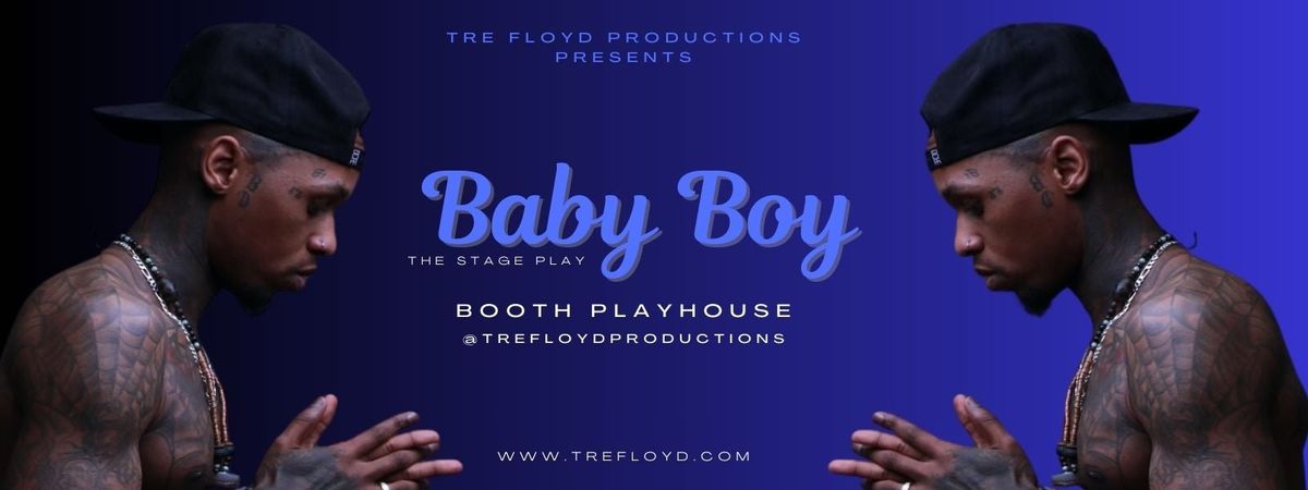 Tre Floyd's Baby Boy at Booth Playhouse at Blumenthal Performing Arts Center