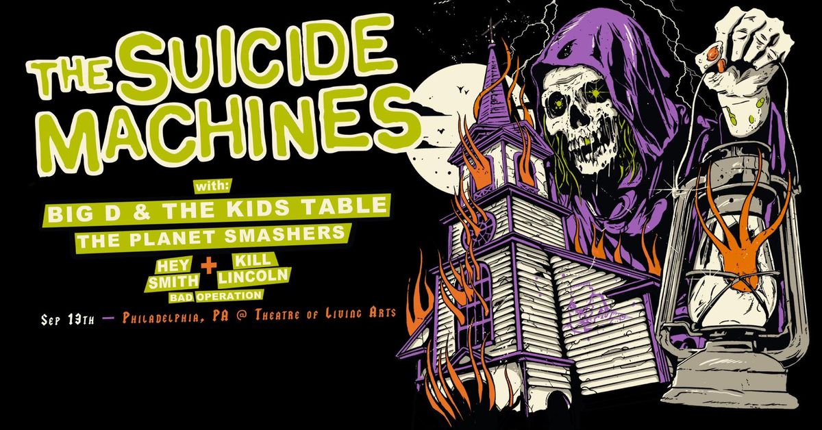 THE SUICIDE MACHINES w\/ Big D & The Kids Table, The Planet Smashers, Hey-Smith, K*ll Lincoln, Bad Op