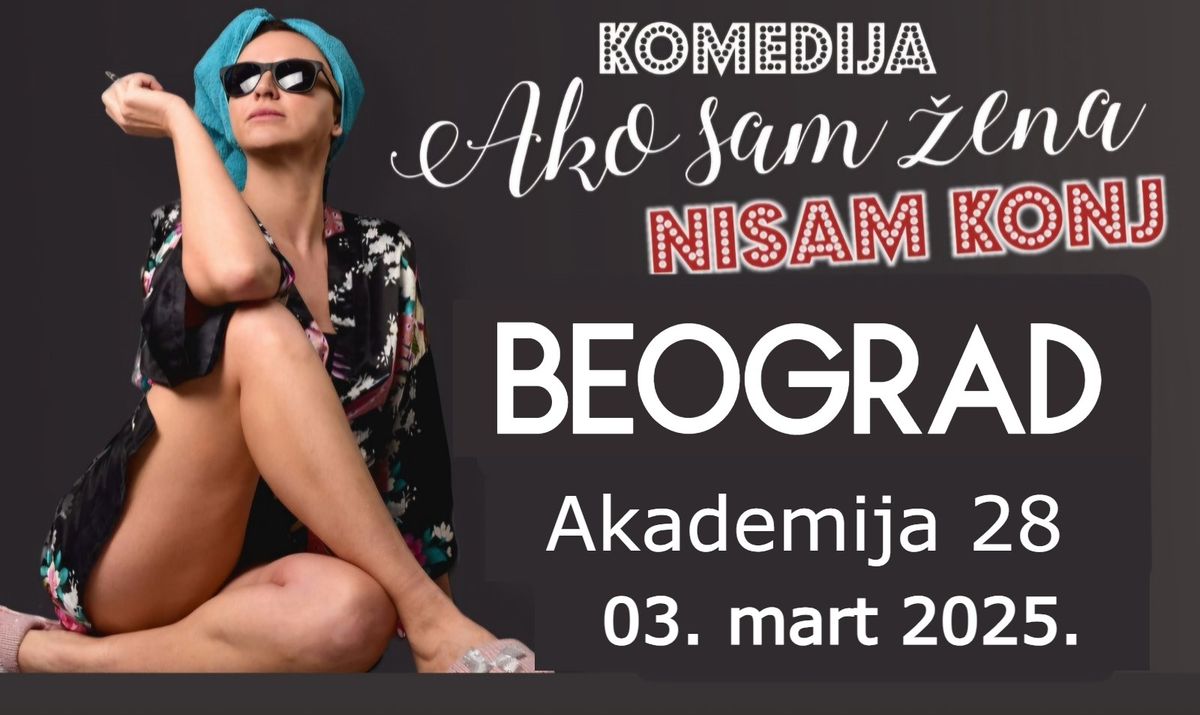 Komedija "Ako sam \u017eena, nisam konj"  Beograd