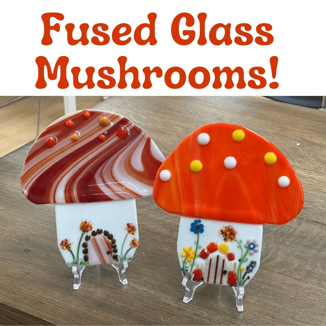 Fused Glass Mushrooms!