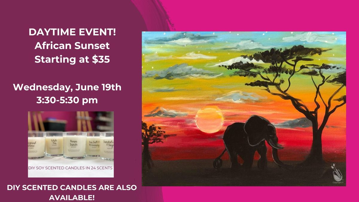 Daytime Event-African Sunset-Starting at $35-DIY Scented Candles will also be available!
