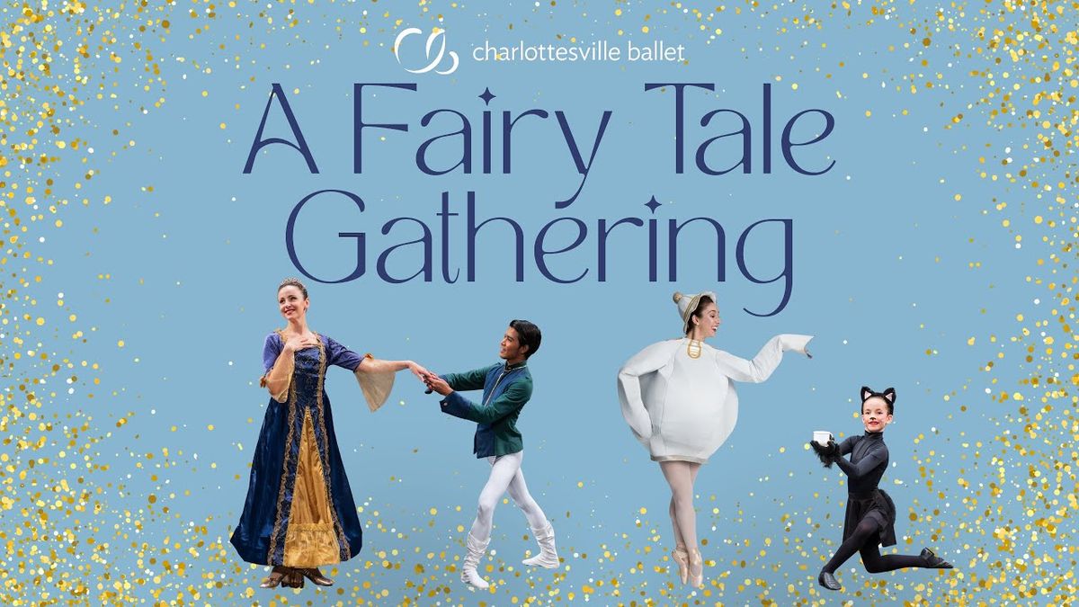 Charlottesville Ballet: A Fairy Tale Gathering