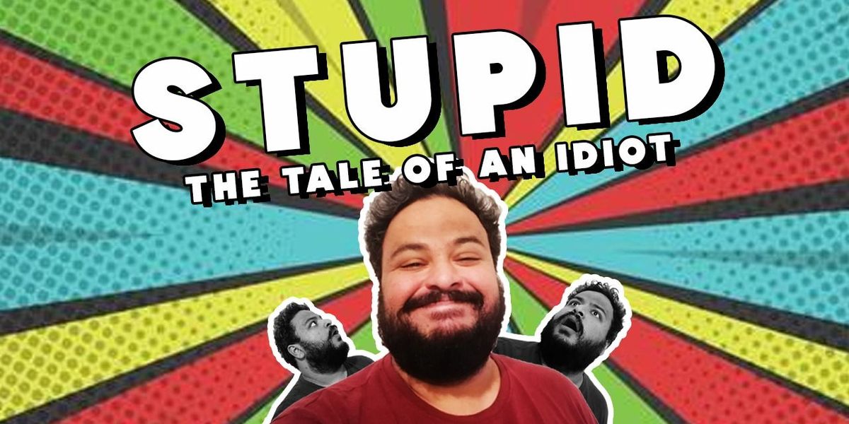 Stupid - The Tale of an Idiot