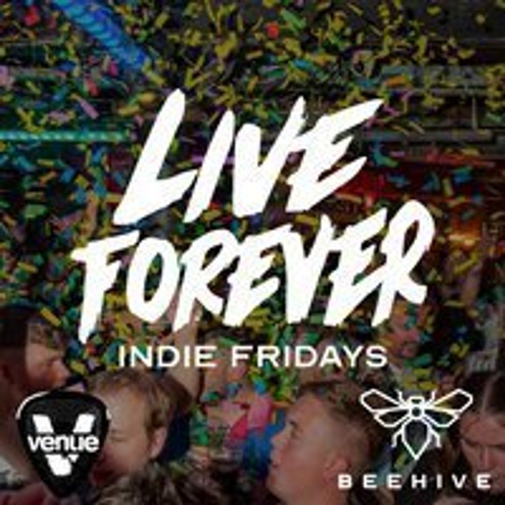 Live Forever \/\/ Indie Fridays \/\/ \u00a33.50 Drinks before 12