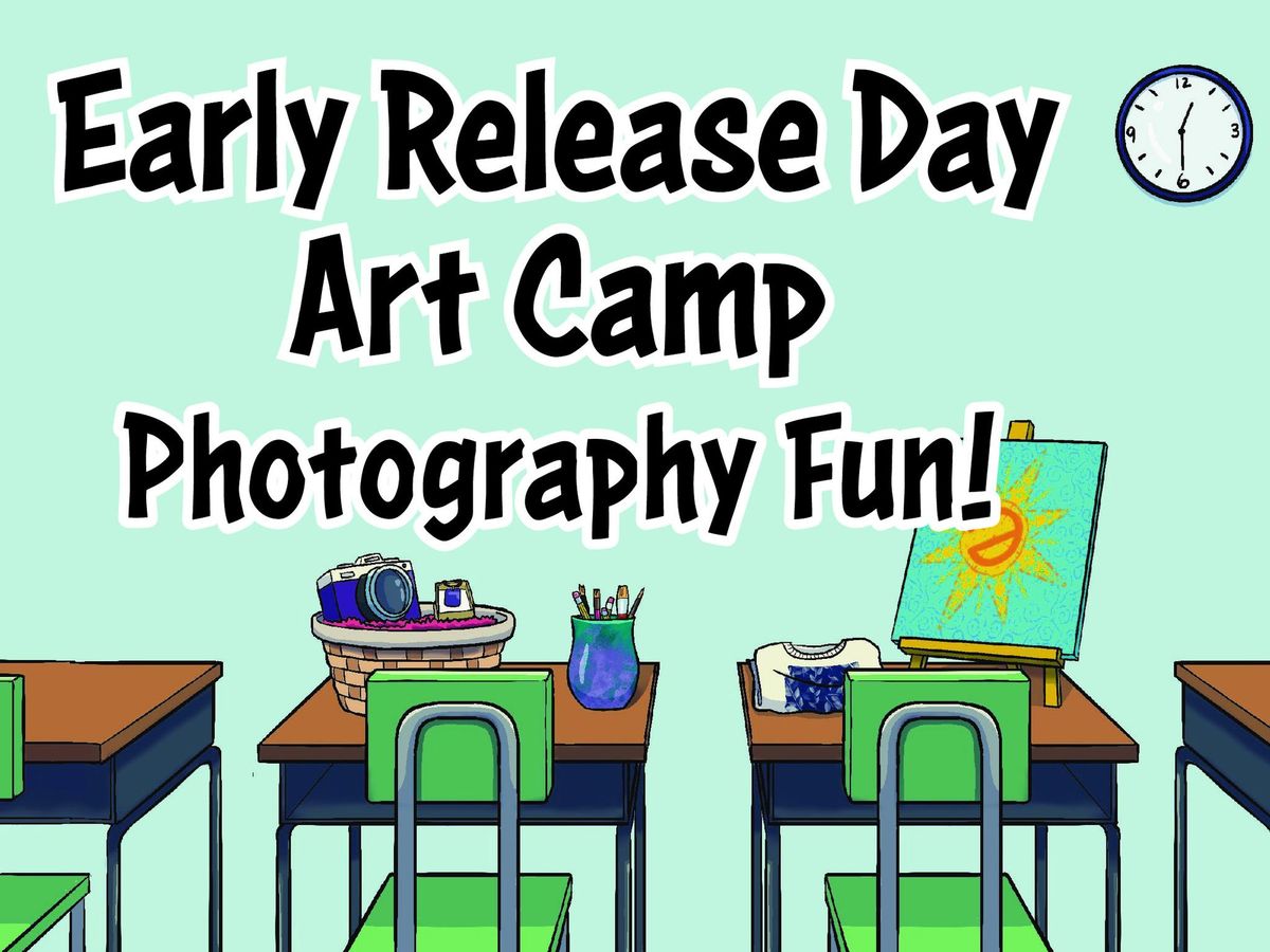 Early Release Day Art Camp - Photography! 