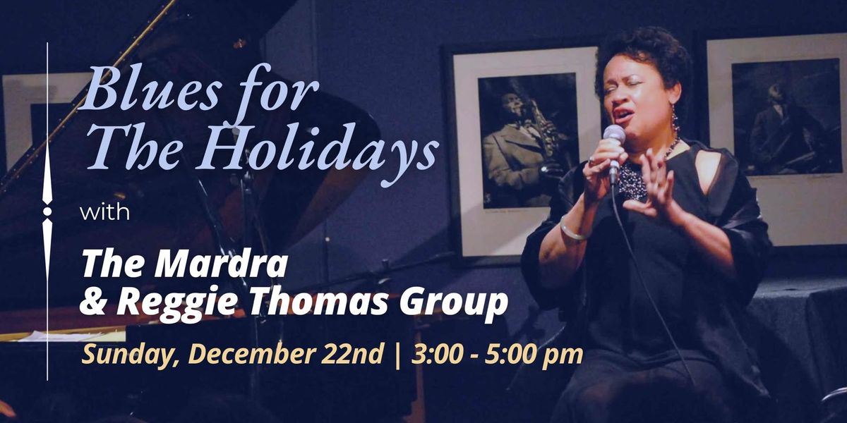 Blues for the Holidays with The Mardra & Reggie Thomas Group