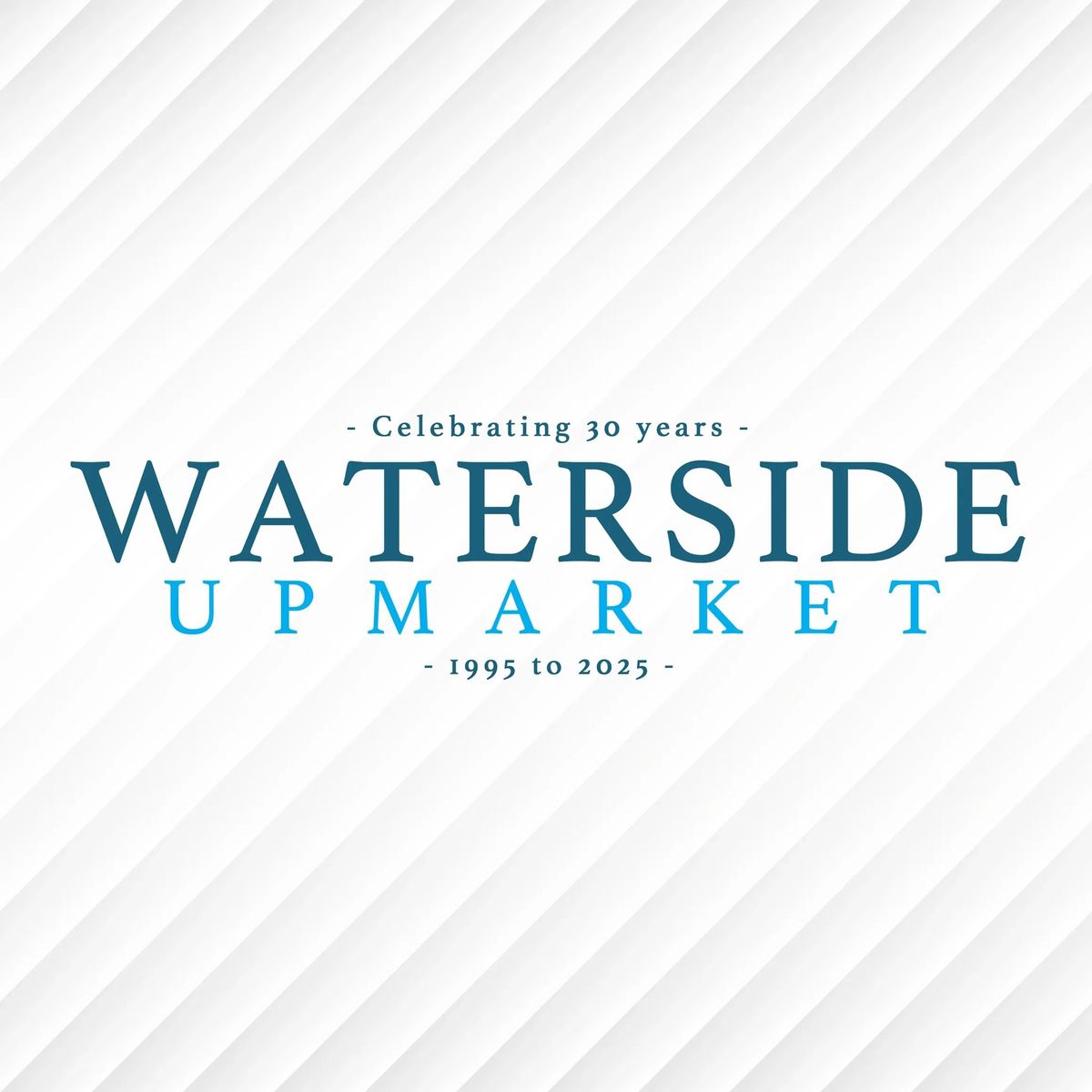 Waterside Upmarket | Every Sunday | Open 2nd March 