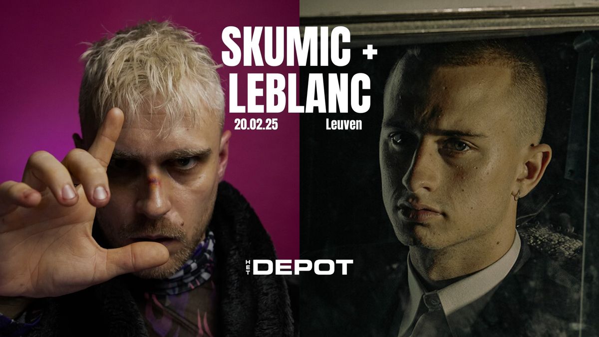 LeBlanc + Skumic @ Depot (Leuven)