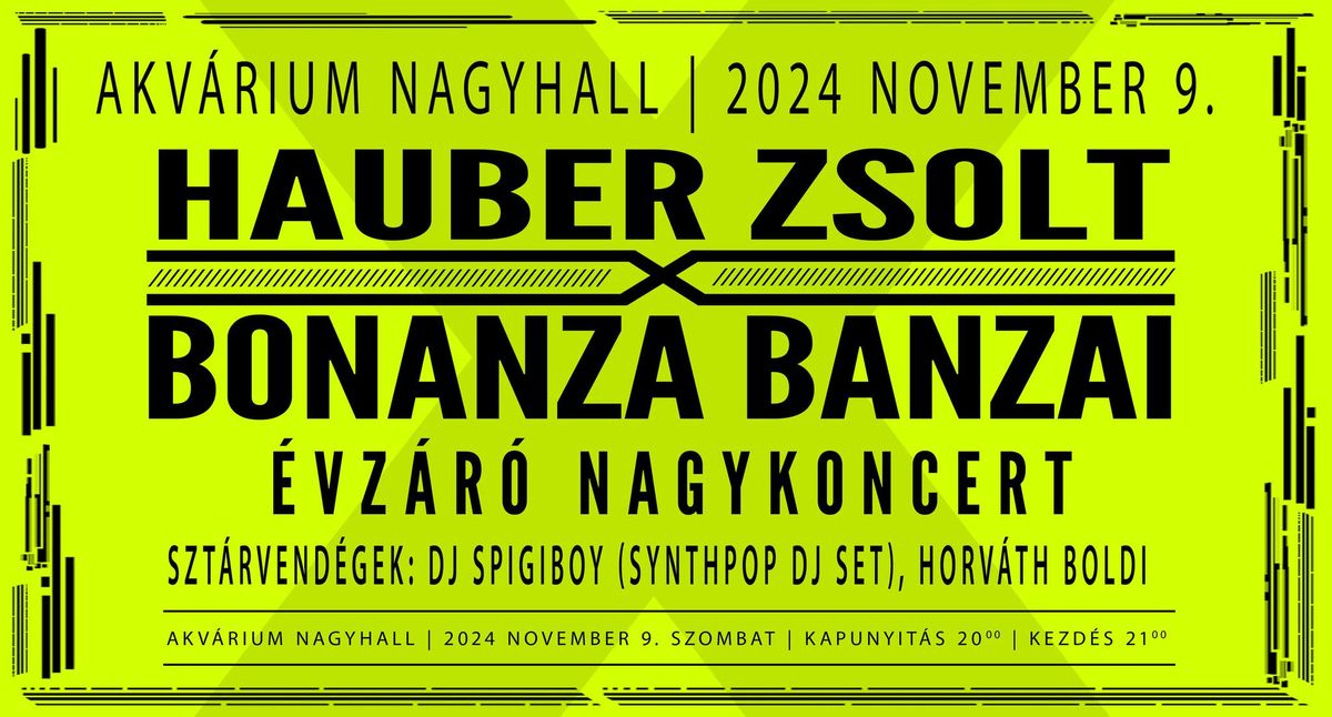 Hauber Zsolt X Bonanza Banzai 2024 \u00c9vz\u00e1r\u00f3 Nagykoncert - Akv\u00e1rium Klub, NagyHall