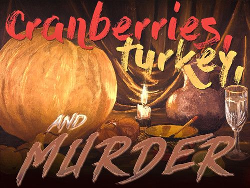 Cranberries, Turkey & M*rder!