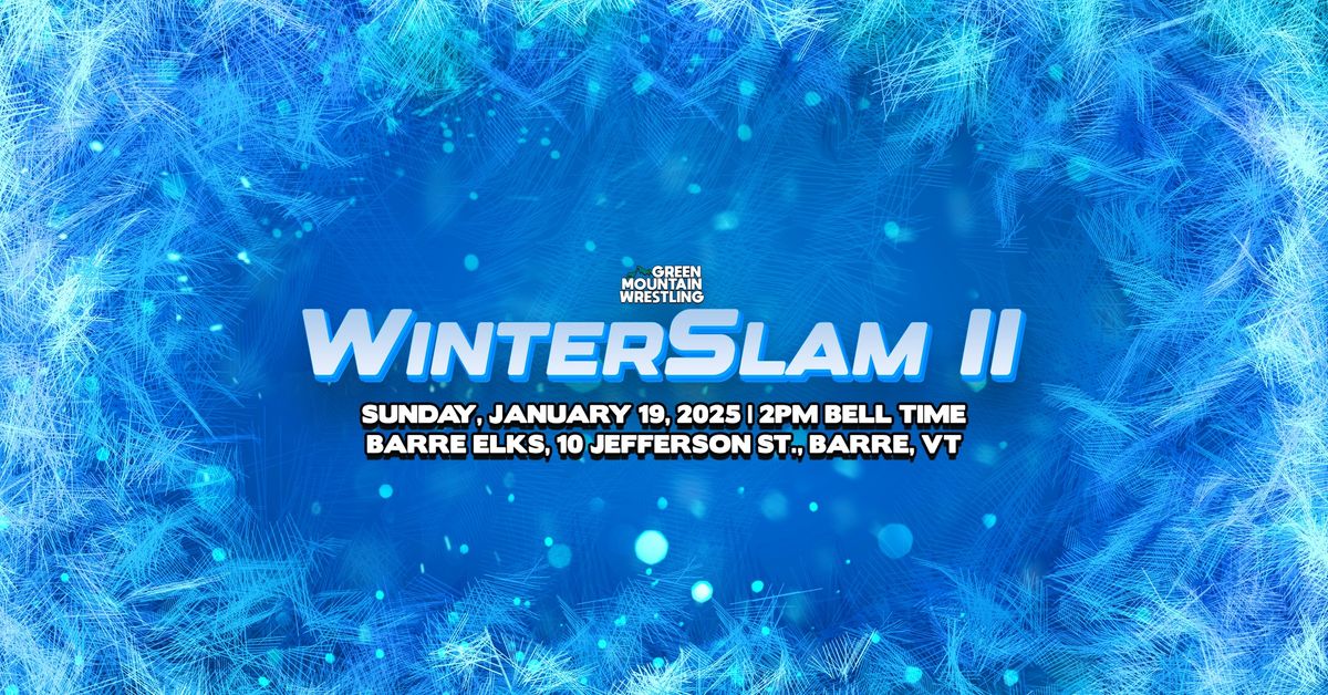 Green Mountain Wrestling presents "WinterSlam II"