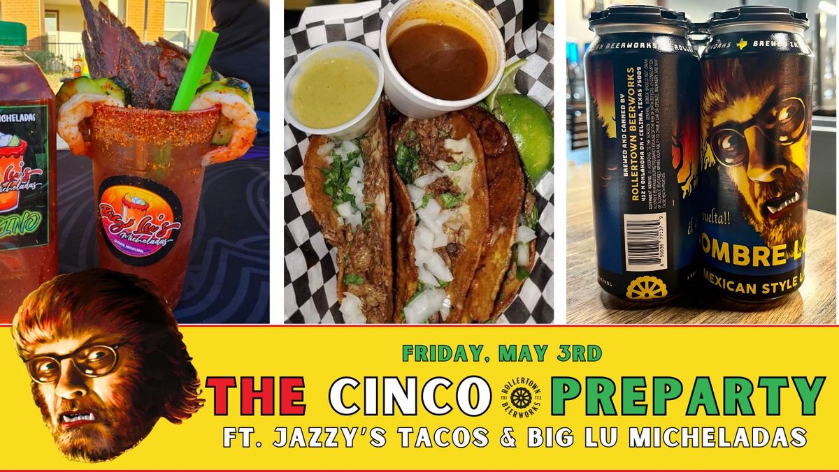 THE CINCO PREPARTY ft. Jazzy's Tacos and Big Lu Micheladas @ Rollertown Beerworks