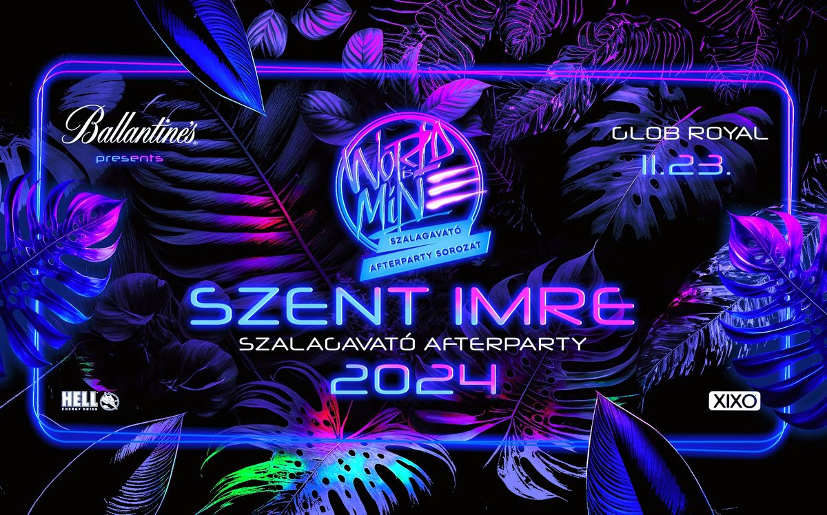 SZENT IMRE \u2718 WORLD IS MINE Szalagavat\u00f3 Afterparty | 2024\/11\/23 \u00bb @GLOB ROYAL