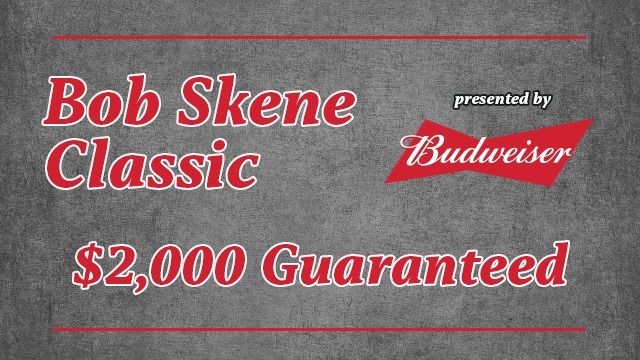 2024 Bob Skene Classic ($2,000 Guaranteed To Win)