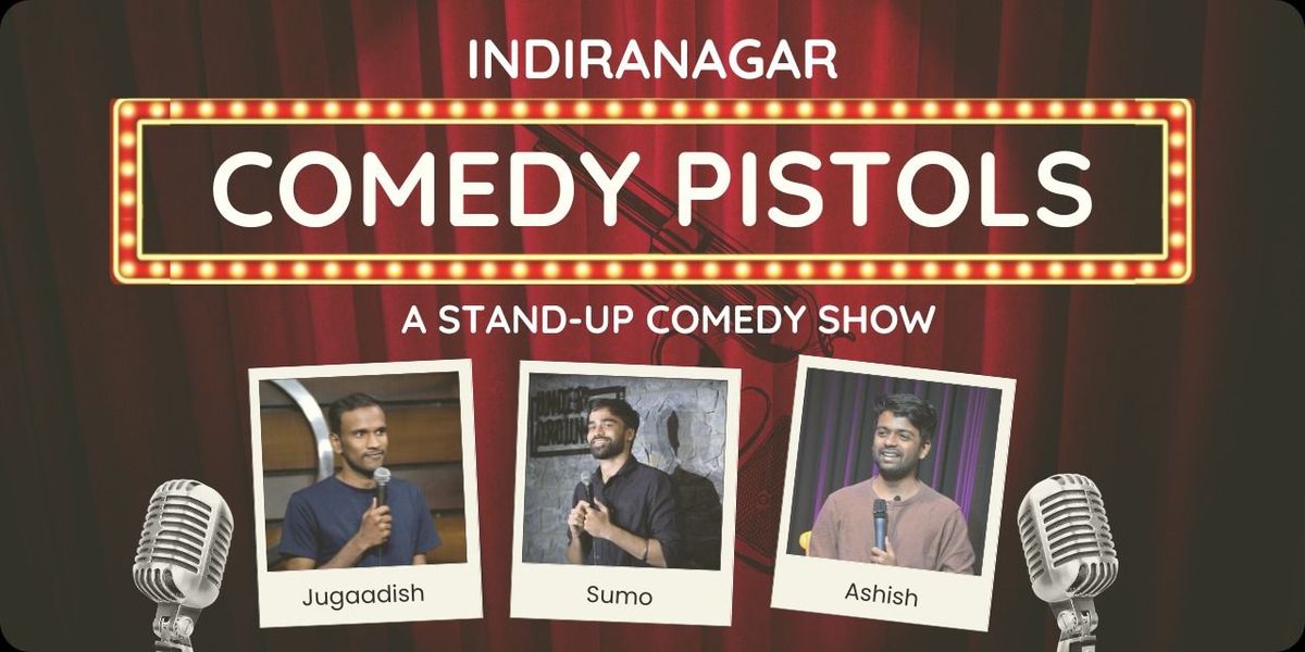 Indiranagar Comedy Pistols