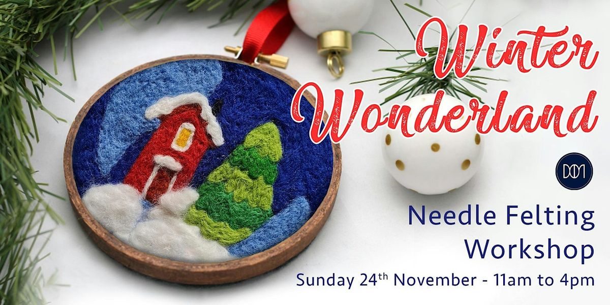 Winter Wonderland Needle Felting Workshop