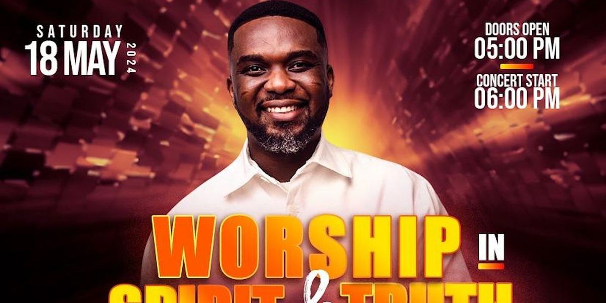 Worship in Spirit & Truth - Gospel Concert Live With Joe Mettle