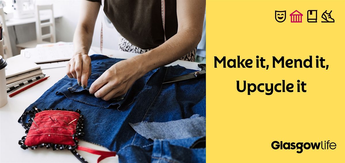 Make it, Mend it, Upcycle it