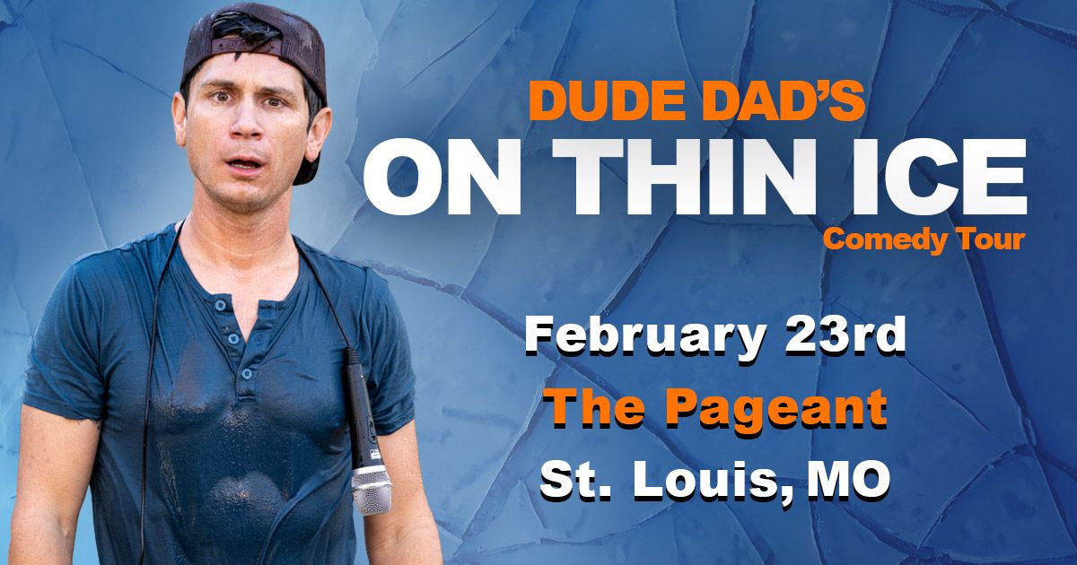 On Thin Ice Comedy Tour: Dude Dad at The Pageant