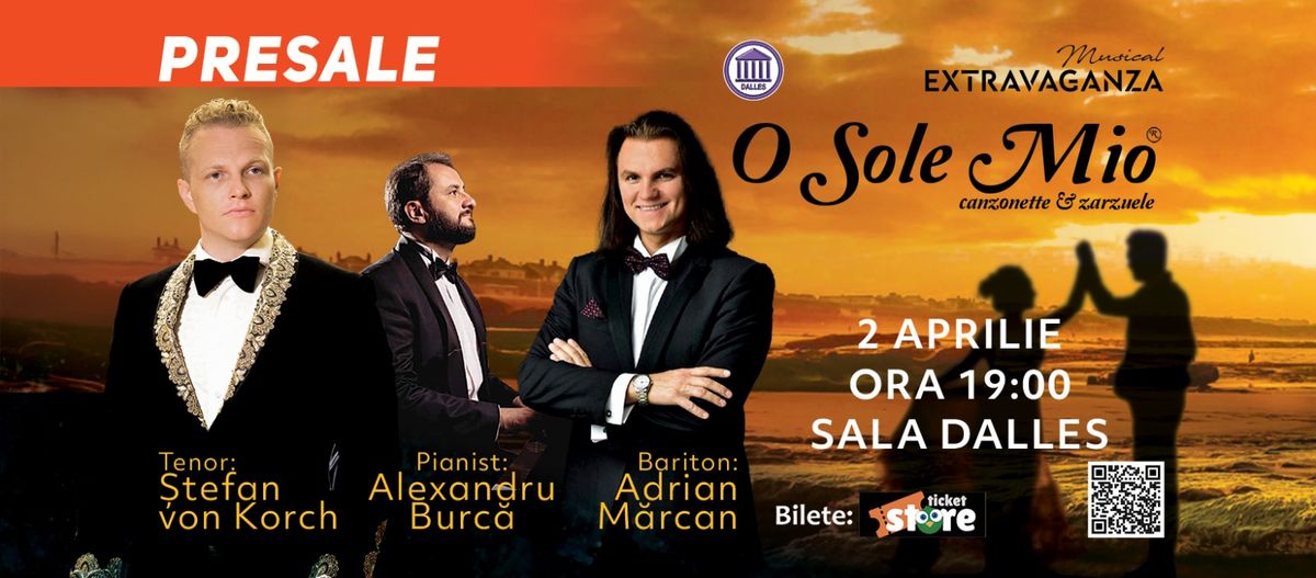 O SOLE MIO - Sala Dalles, cu tenorul \u0218tefan von Korch, baritonul Adrian M\u0103rcan \u0219i Alexandru Burc\u0103 