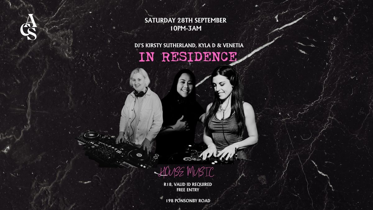 IN RESIDENCE w\/ Kirsty Sutherland, Kyla D & Venetia