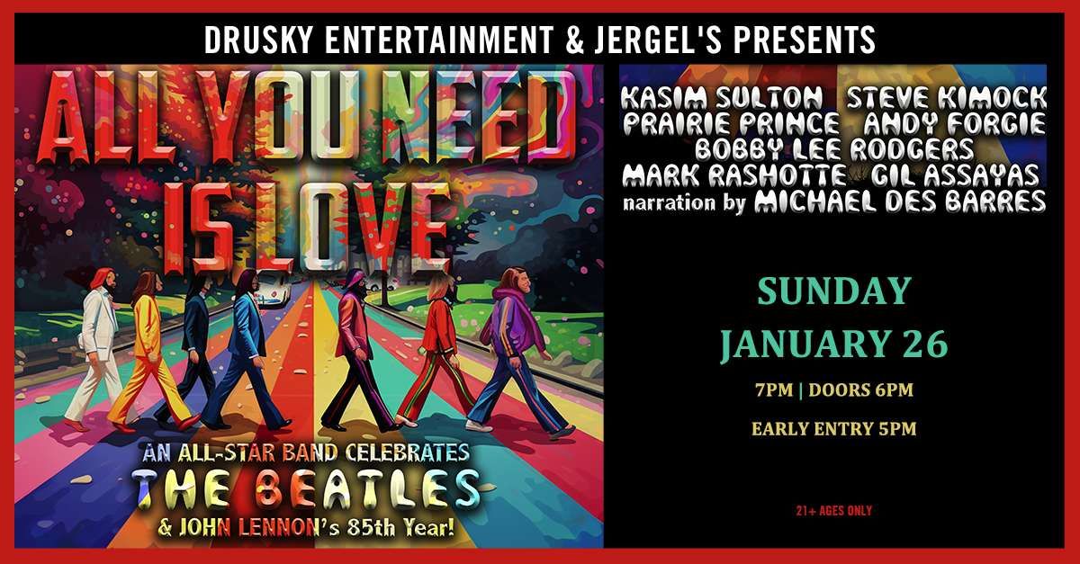 All You Need Is Love: All-Star Celebration of The Beatles at Jergels