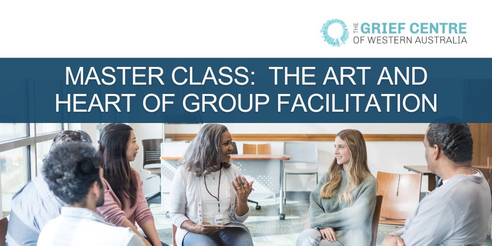 Master Class:  The Art and Heart of Group Facilitation