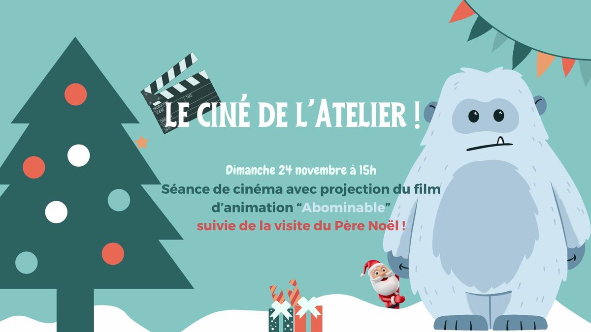 Le Cin\u00e9 de L'Atelier ! Projection du film d'animation "Abominable" et visite du P\u00e8re No\u00ebl