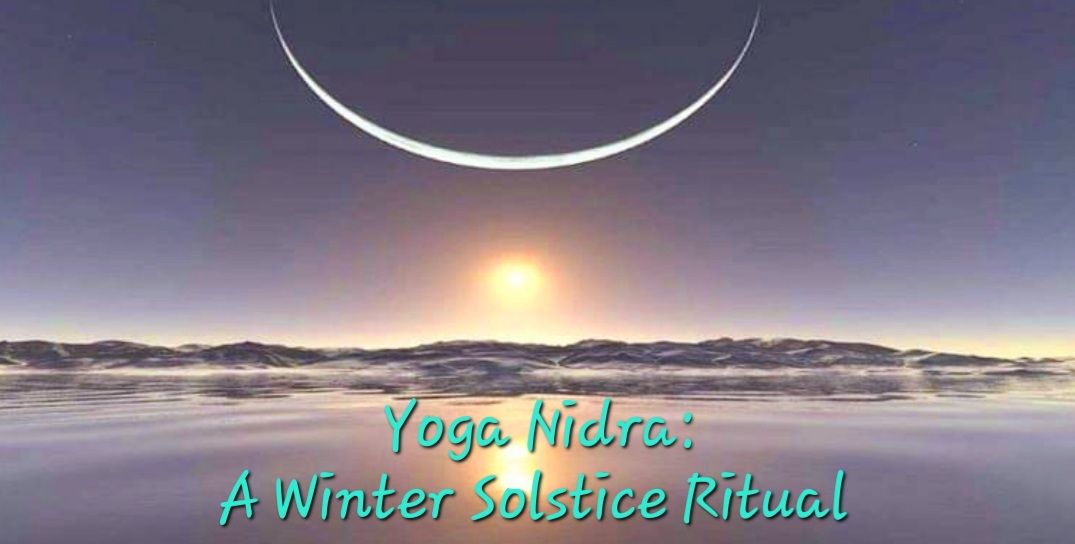 Yoga Nidra: A Winter Solstice Ritual (InPerson\/Online)