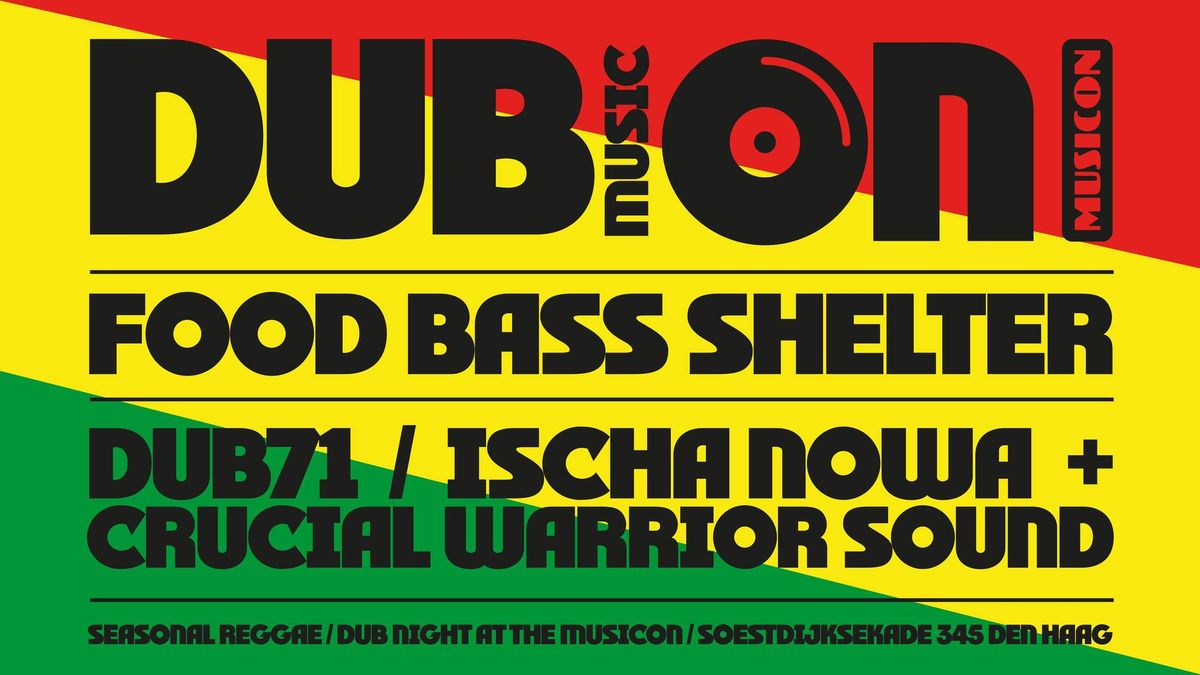 DUB MUSIC ON: FOOD BASS SHELTER + CRUCIAL WARRIOR + ISCHA NOWA | MUSICON, DEN HAAG