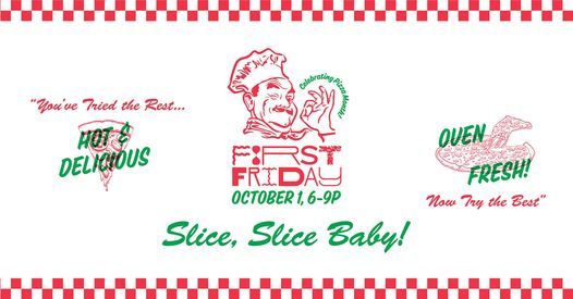First Friday | Slice, Slice, Baby!