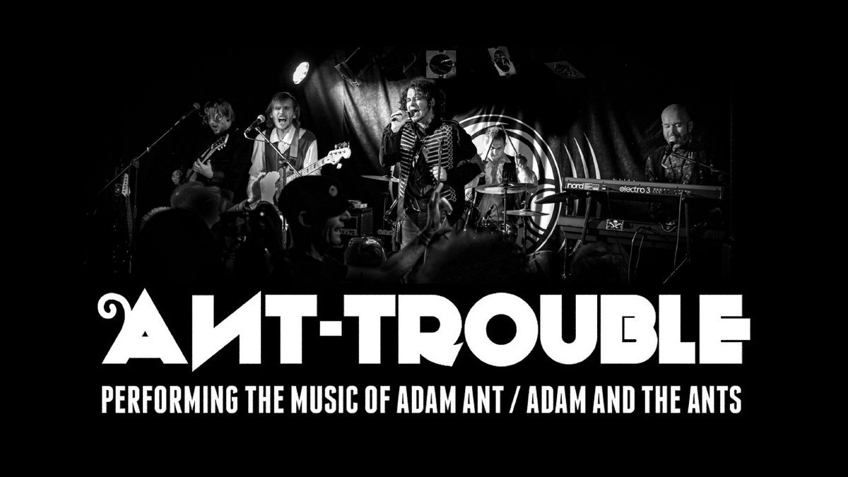 ANT-TROUBLE : Performing the music of Adam Ant + Adam and the Ants