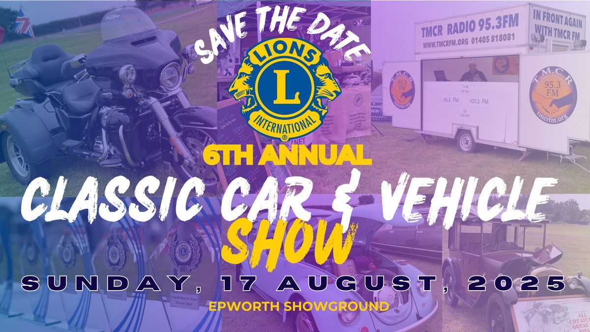 6TH CLASSIC CAR & VEHICLE SHOW (ISLE OF AXHOLME LIONS CLUB)