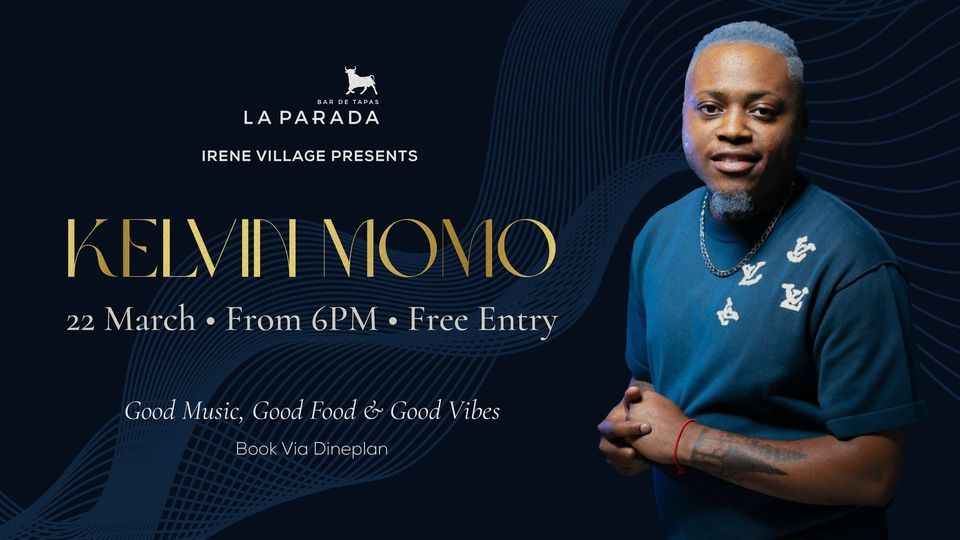 Kelvin Momo LIVE | 22 March | La Parada Irene Village , Shop 130, Irene ...