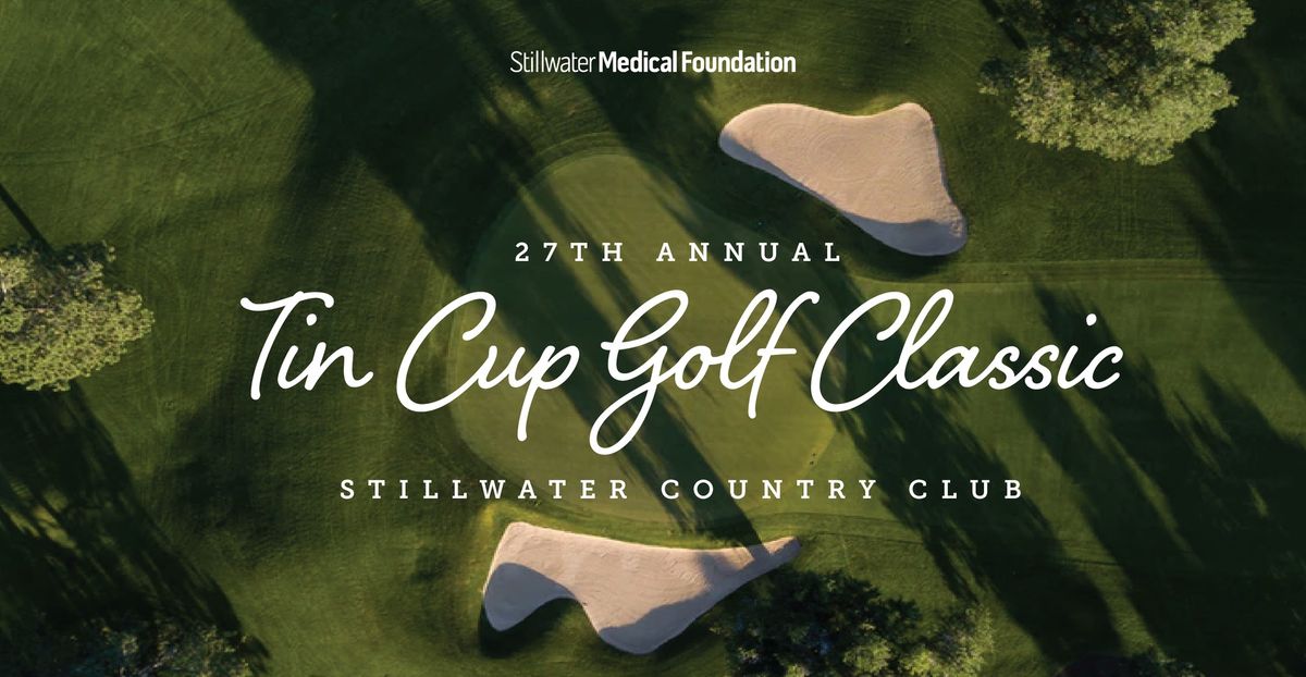 27th Annual Tin Cup Golf Classic | Stillwater Medical Foundation