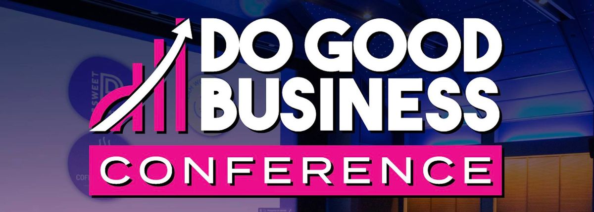 Do Good Business Conference