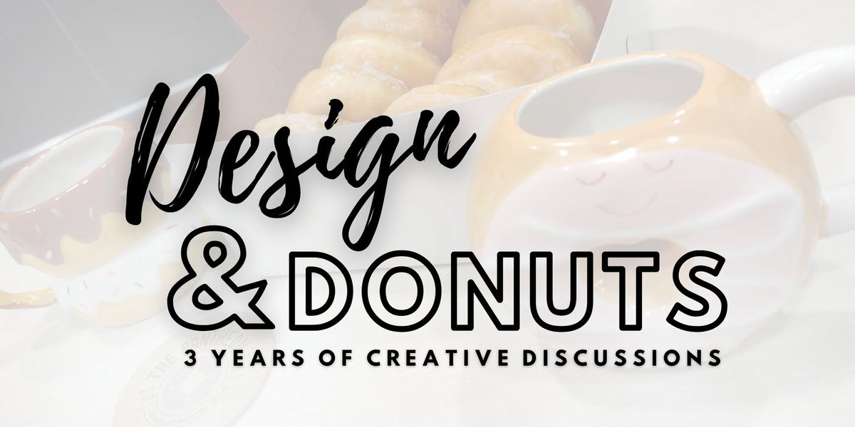 Design & Donuts: 3 Year Anniversary