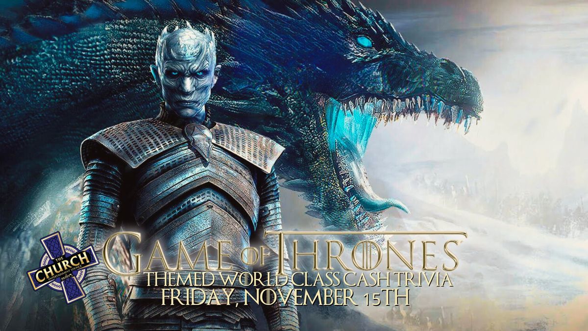 Game of Thrones Themed World Class Cash Trivia, Friday, November 15th!