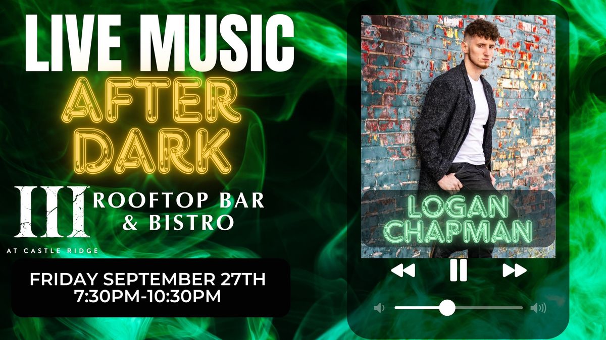 Logan Chapman LIVE at Castle Ridges\u2019 III Rooftop Bar & Bistro